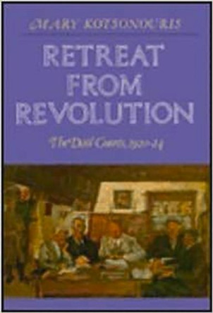 Retreat from Revolution: Dail Courts, 1920-24 by Mary Kotsonouris 9780716525110