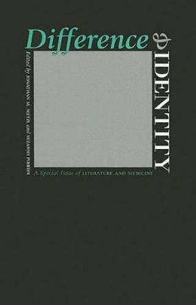 Difference and Identity: A Special Issue of Literature and Medicine by Jonathan M. Metzl 9780801882050