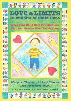 Love and Limits In and Out of Child Care: What Your Child Care Provider and Your Pediatrician Want You to Know by Margaret Thomas 9780801887987