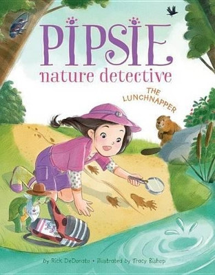 Pipsie, Nature Detective: The Lunchnapper by Rick DeDonato 9781503950610