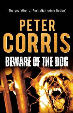 Beware of the Dog: Cliff Hardy 15 by Peter Corris 9781760110154