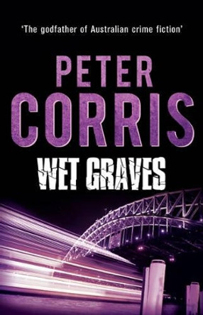 Wet Graves: Cliff Hardy 13 by Peter Corris 9781760110130