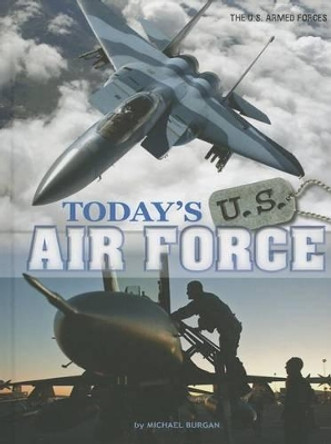 Today's U.S. Air Force by Burgan, Michael 9780756546205