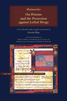 On Poisons and the Protection against Lethal Drugs: A Parallel Arabic-English Edition by Moses Maimonides 9780842527309