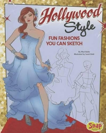 Hollywood Style: Fun Fashions You Can Sketch by Mari Bolte 9781620650370