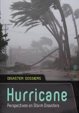 Hurricane: Perspectives on Storm Disasters (Disaster Dossiers) by Andrew Langley 9781484601877