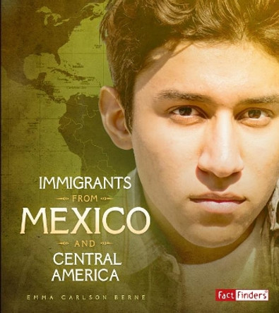 Immigrants from Mexico and Central America (Immigration Today) by Emma Bernay 9781543513875