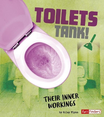Toilets Tank!: And their inner workings by Riley Flynn 9781543531183