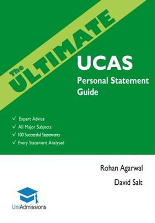 The Ultimate UCAs Personal Statement Guide: All Major Subjects, Expert Advice, 100 Successful Statements, Every Statement Analysed by Rohan Agarwal