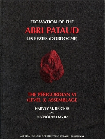 Excavation of the Abri Pataud, Les Eyzies (Dordogne): Volume 3 by Harvey M. Bricker 9780873655378