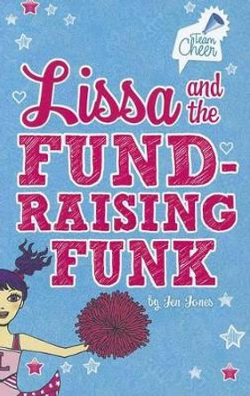 Lissa and the Fund-Raising Funk: #3 (Team Cheer) by Jen Jones 9781434242518