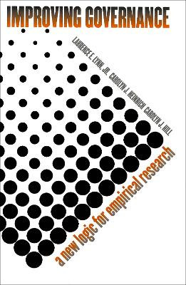 Improving Governance: A New Logic for Empirical Research by Laurence E. Lynn, Jr. 9780878403851