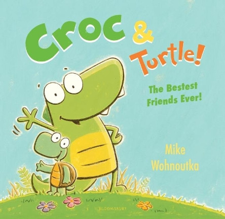 Croc & Turtle! by Mike Wohnoutka 9781681196343