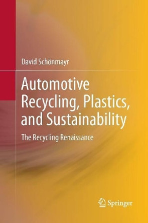 Automotive Recycling, Plastics, and Sustainability: The Recycling Renaissance by David Schoenmayr 9783319861548