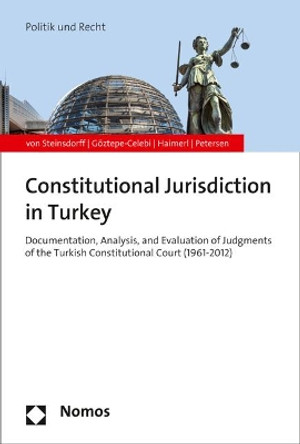The Constitutional Court of Turkey: Between Legal and Political Reasoning by Silvia Von Steinsdorff 9783848746323