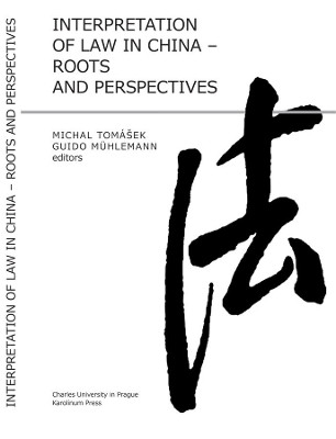 Interpretation of Law in China: Roots and Perspectives by Michal Tomasek 9788024619606