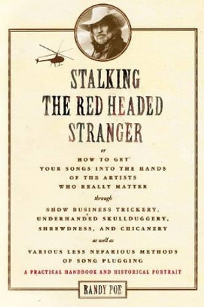 Stalking the Red Headed Stranger by Randy Poe 9781458402745