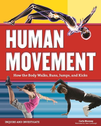 Human Movement: How the Body Walks, Runs, Jumps, and Kicks by Carla Mooney 9781619304819