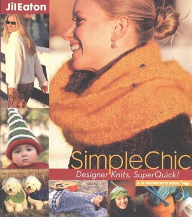 SimpleChic: Designer Knits, Super Quick! by Jil Eaton 9780972121811