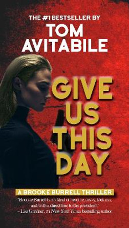 Give Us This Day: A Brooke Burrell Thriller by Tom Avitabile 9781611882780