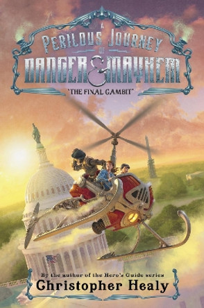 A Perilous Journey of Danger and Mayhem #3: The Final Gambit by Christopher Healy 9780062342034