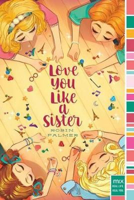 Love You Like a Sister by Robin Palmer 9781481466424