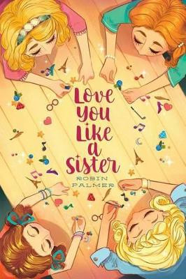 Love You Like a Sister by Robin Palmer 9781481466431