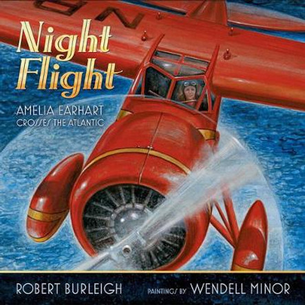 Night Flight: Amelia Earhart Crosses the Atlantic by Robert Burleigh 9781416967330