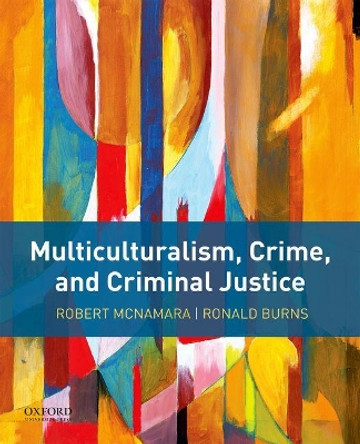Multiculturalism, Crime, and Criminal Justice by McNamara 9780190642631