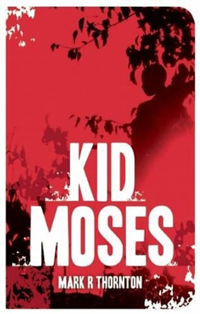 Kid Moses by Mark R. Thornton 9781628725711