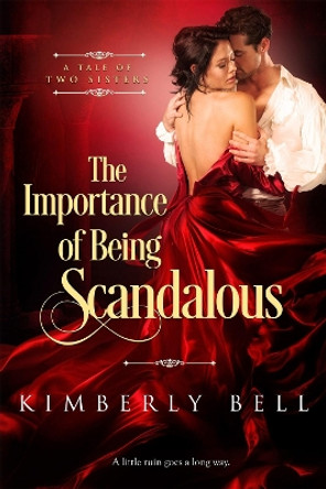 The Importance of Being Scandalous by Kimberly Bell 9781633756793