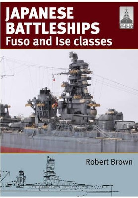 ShipCraft 24: Japanese Battleship s Fuso and Ise Classes by Robert Brown 9781473883376