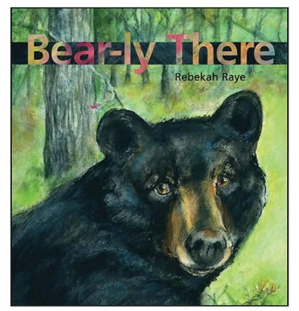 Bear-ly There by Rebekah Raye 9780884483144