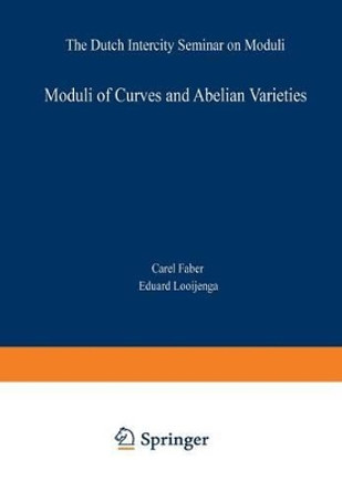 Moduli of Curves and Abelian Varieties: The Dutch Intercity Seminar on Moduli by Carel Faber 9783322901743