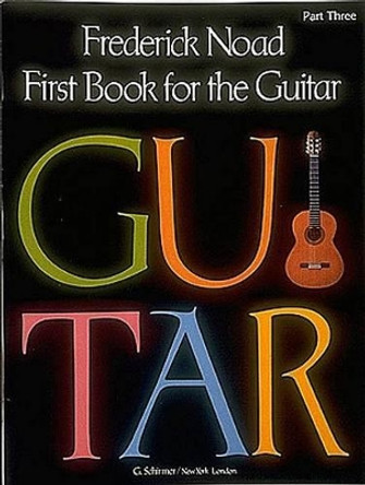 First Book for the Guitar - Part 3 by Frederick Noad 9780793555581