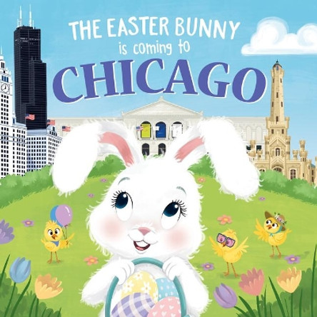 The Easter Bunny is Coming to Chicago by Eric James 9781728201252