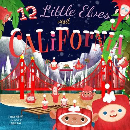 12 Little Elves Visit California by Trish Madson 9781945547119