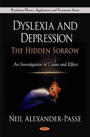 Dyslexia & Depression: The Hidden Sorrow by Neil Alexander-Passe 9781608761180