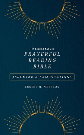 Message Prayerful Reading Bible: Jeremiah & Lamentations by Eugene H. Peterson 9781641583992
