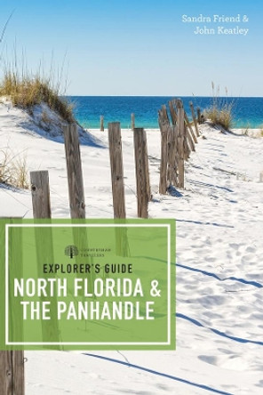 Explorer's Guide North Florida & the Panhandle by Sandra Friend 9781682681343