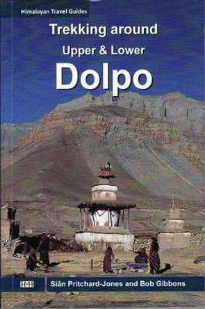 Trekking Around Upper & Lower Dolpo by Sian Pritchard-Jones 9789937577830
