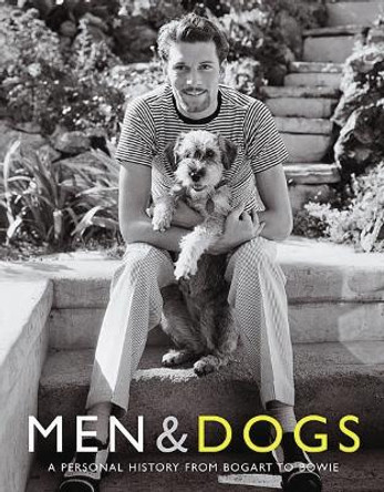 Men & Dogs: A Personal History from Bogart to Bowie by Judith Watt 9780954221751