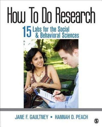 How To Do Research: 15 Labs for the Social & Behavioral Sciences by Jane F. Gaultney 9781483385129