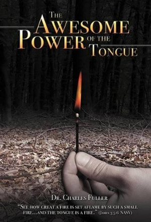 The Awesome Power of the Tongue by Charles Fuller 9781449769871