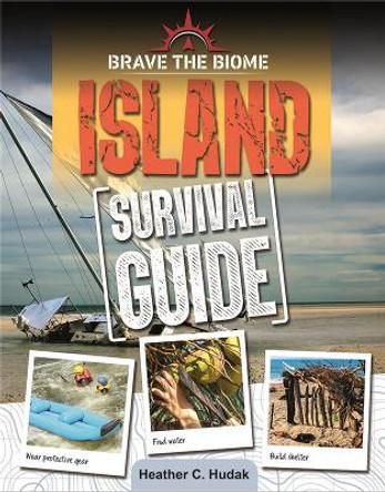 Island Survival Guide by Heather C. Hudak 9780778781332