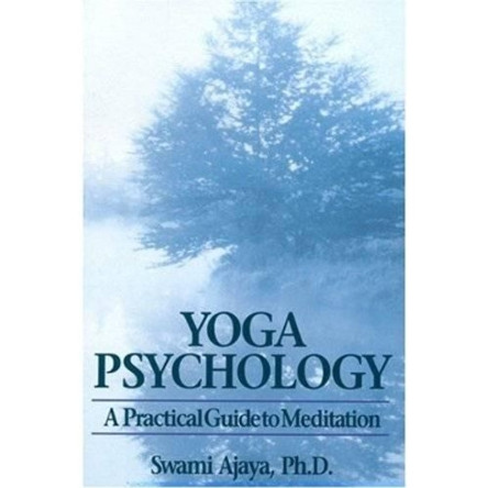 Yoga Psychology: A Practical Guide to Meditation by Swami Ajaya 9780893890520