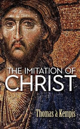 The Imitation of Christ by Thomas a Kempis 9780486852287