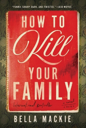 How to Kill Your Family by Bella MacKie 9781419764189