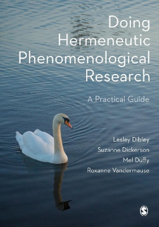 Doing Hermeneutic Phenomenological Research: A Practical Guide by Lesley Dibley 9781526485731