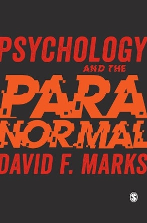 Psychology and the Paranormal: Exploring Anomalous Experience by David F. Marks 9781526491060